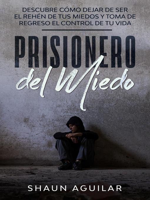 Title details for Prisionero del Miedo by Shaun Aguilar - Available